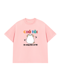 Áo Thun Relaxed Fit Chó Ăn Sang Hơn Tôi