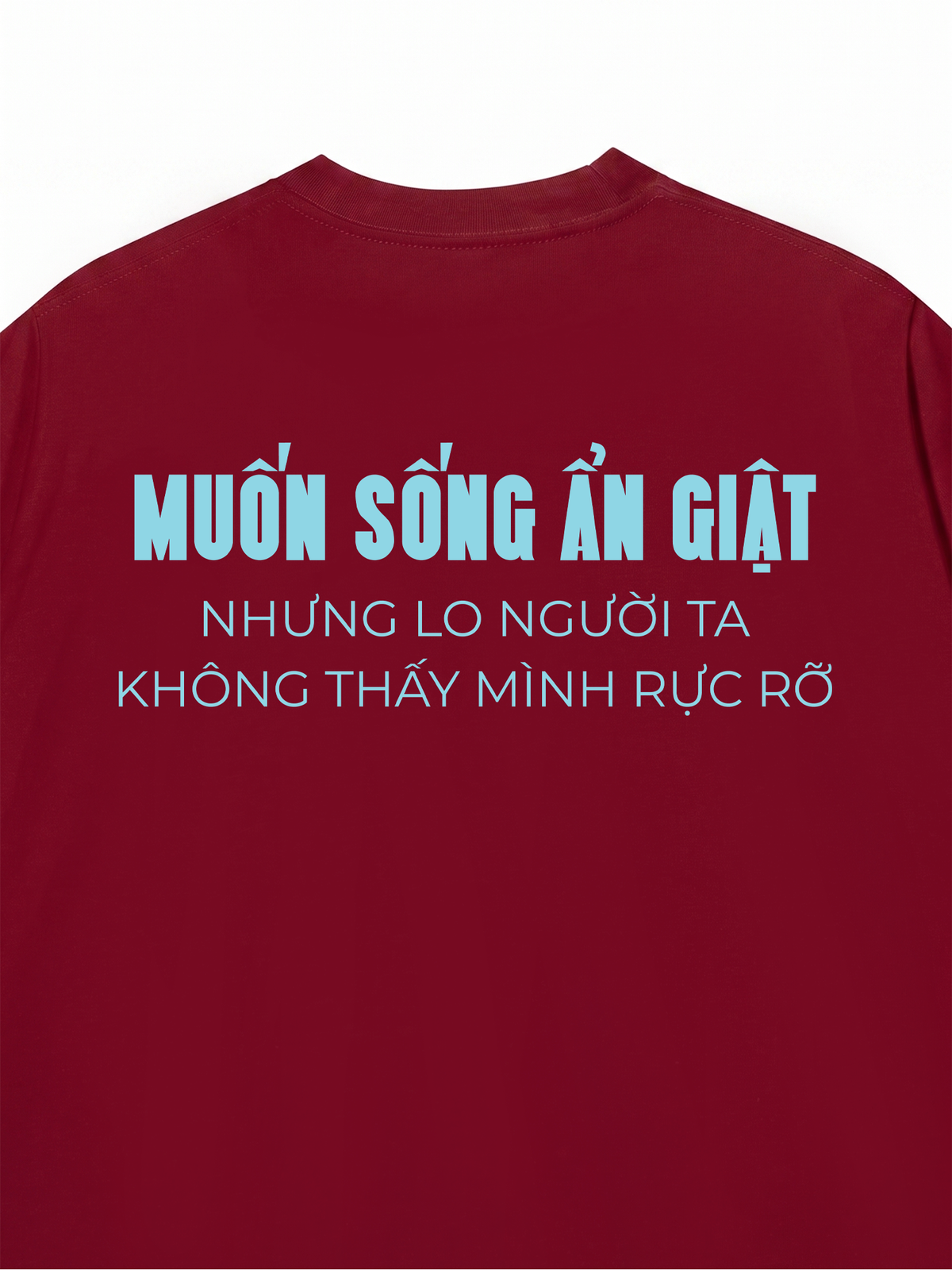 Áo Thun Relaxed Fit Muốn Sống Ẩn Giật