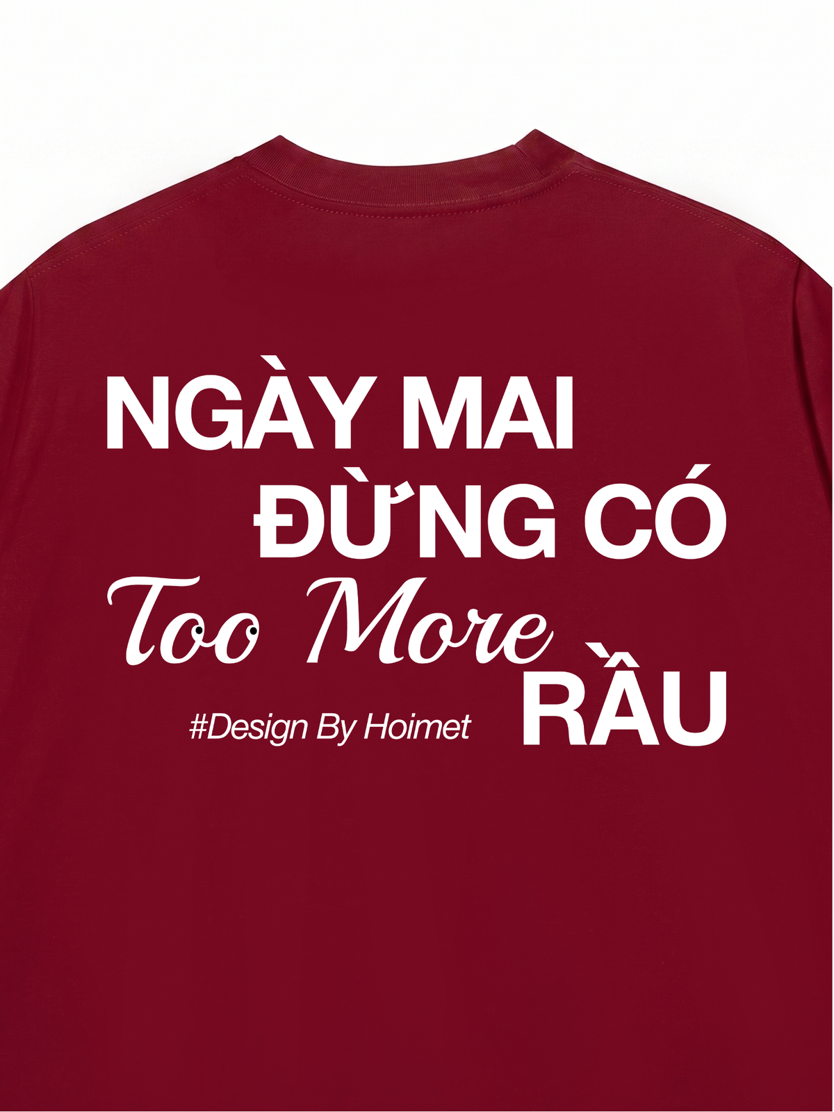 Áo Thun Relaxed Fit Đừng Có Too More Rầu