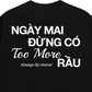 Áo Thun Relaxed Fit Đừng Có Too More Rầu