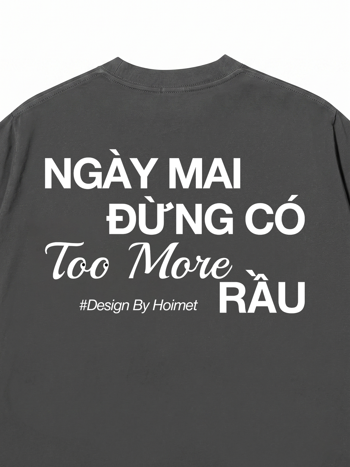 Áo Thun Relaxed Fit Đừng Có Too More Rầu