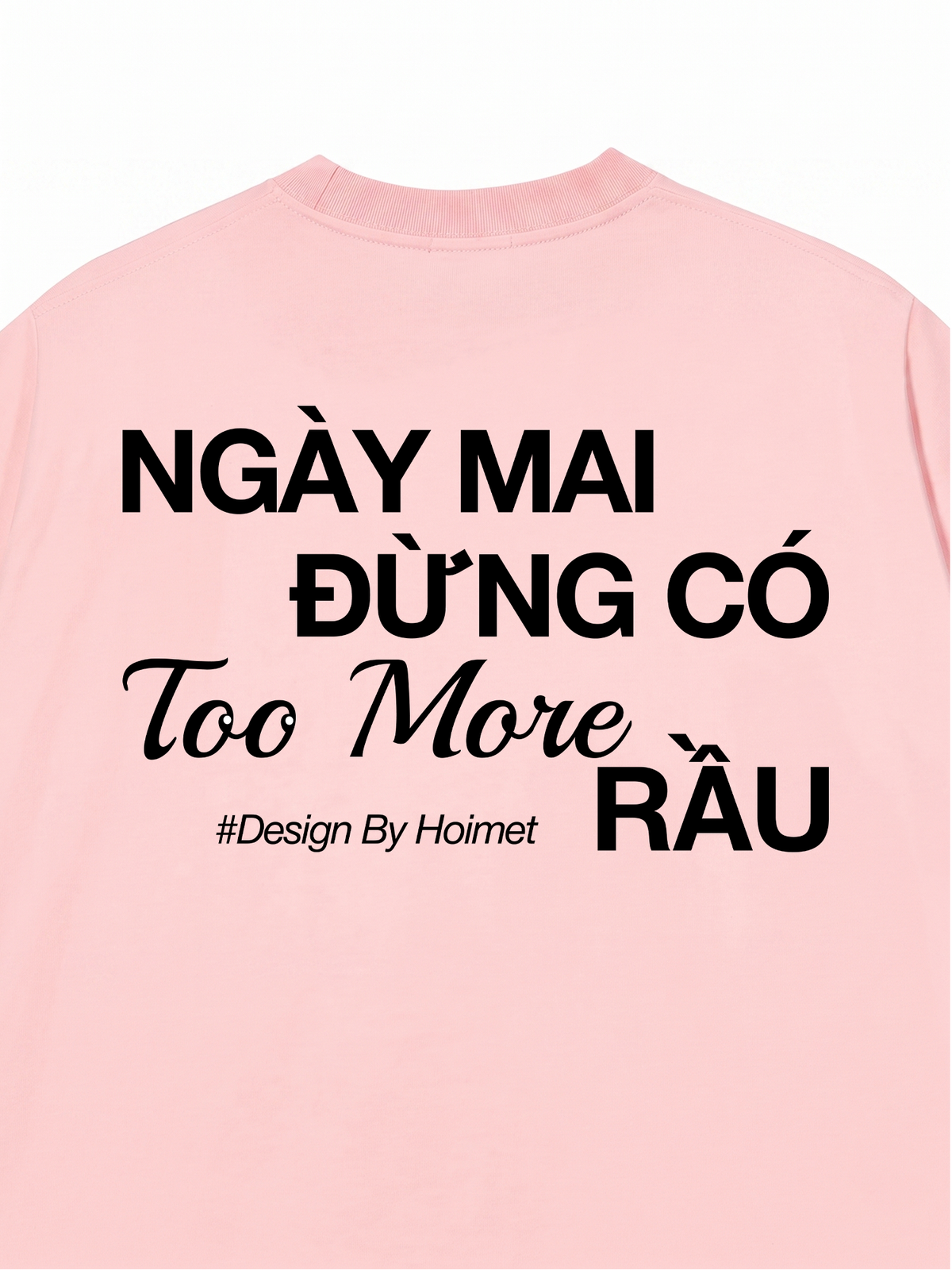 Áo Thun Relaxed Fit Đừng Có Too More Rầu