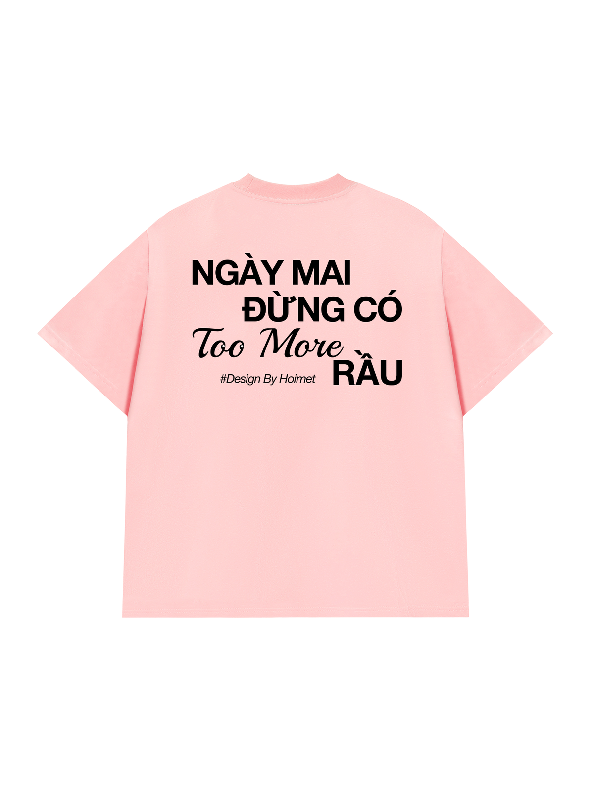 Áo Thun Relaxed Fit Đừng Có Too More Rầu