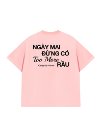 Áo Thun Relaxed Fit Đừng Có Too More Rầu