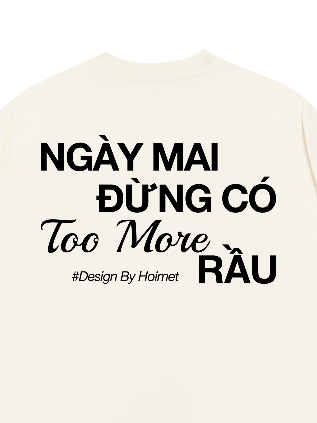 Áo Thun Relaxed Fit Đừng Có Too More Rầu