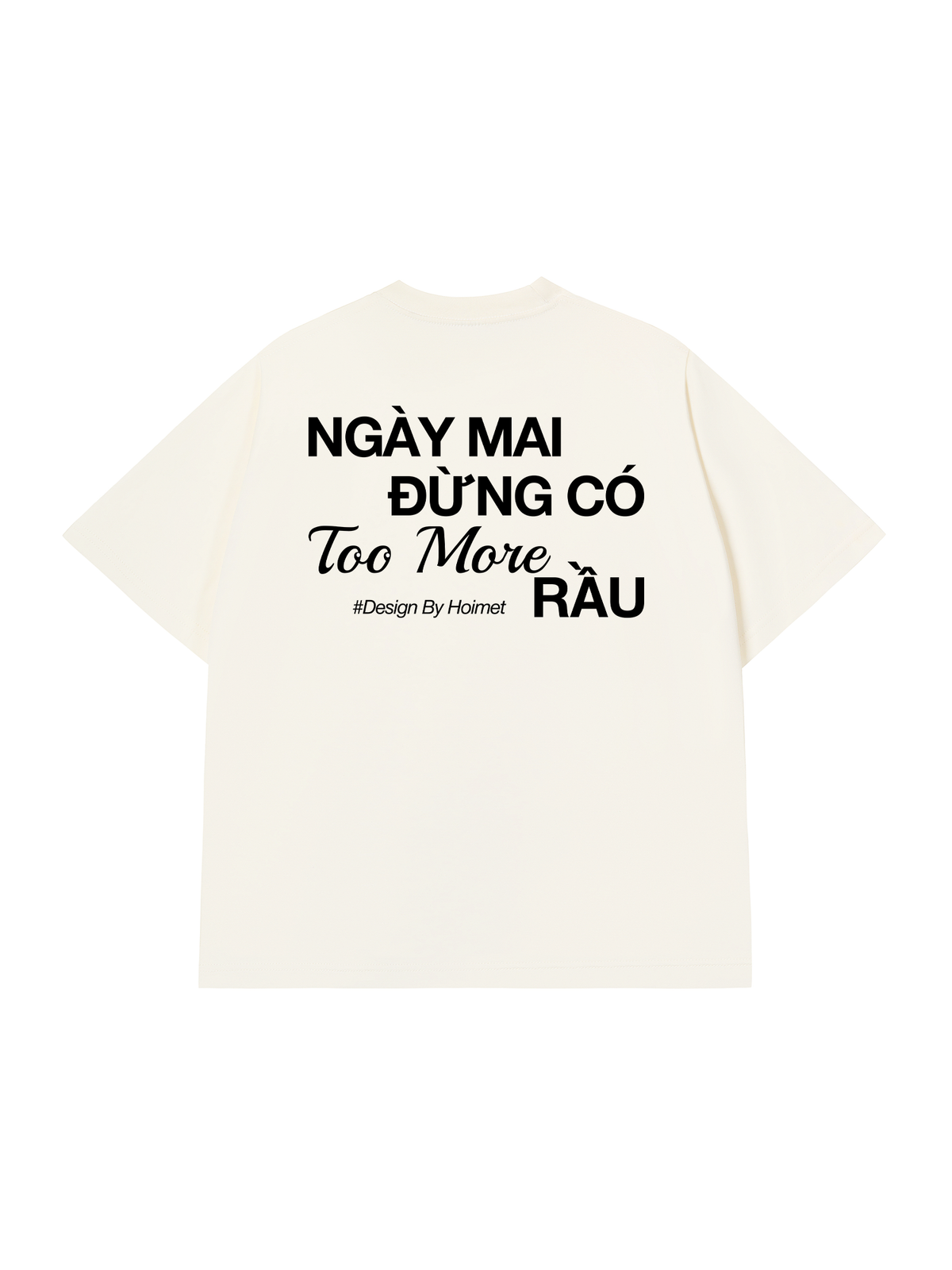 Áo Thun Relaxed Fit Đừng Có Too More Rầu