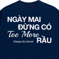 Áo Thun Relaxed Fit Đừng Có Too More Rầu