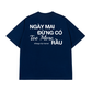 Áo Thun Relaxed Fit Đừng Có Too More Rầu