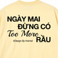 Áo Thun Relaxed Fit Đừng Có Too More Rầu