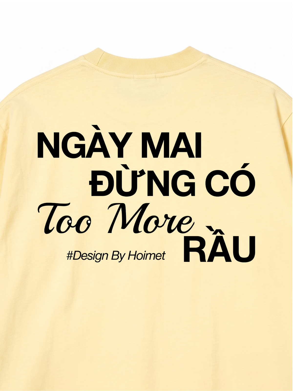 Áo Thun Relaxed Fit Đừng Có Too More Rầu