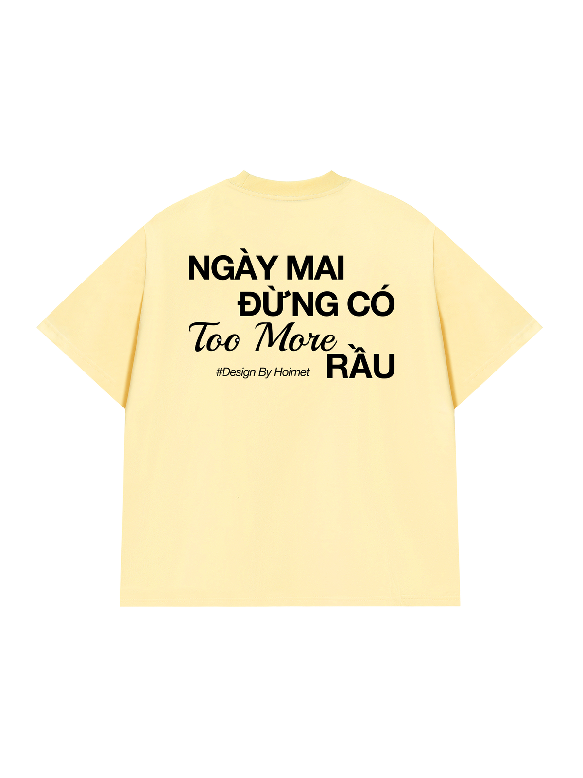 Áo Thun Relaxed Fit Đừng Có Too More Rầu