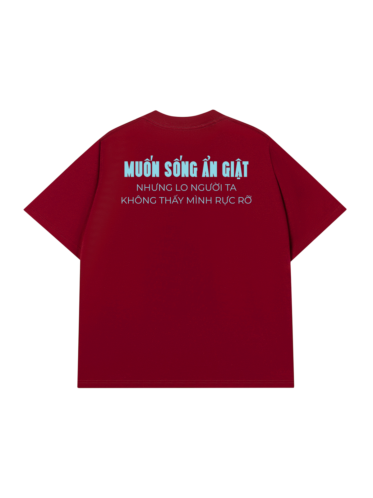 Áo Thun Relaxed Fit Muốn Sống Ẩn Giật