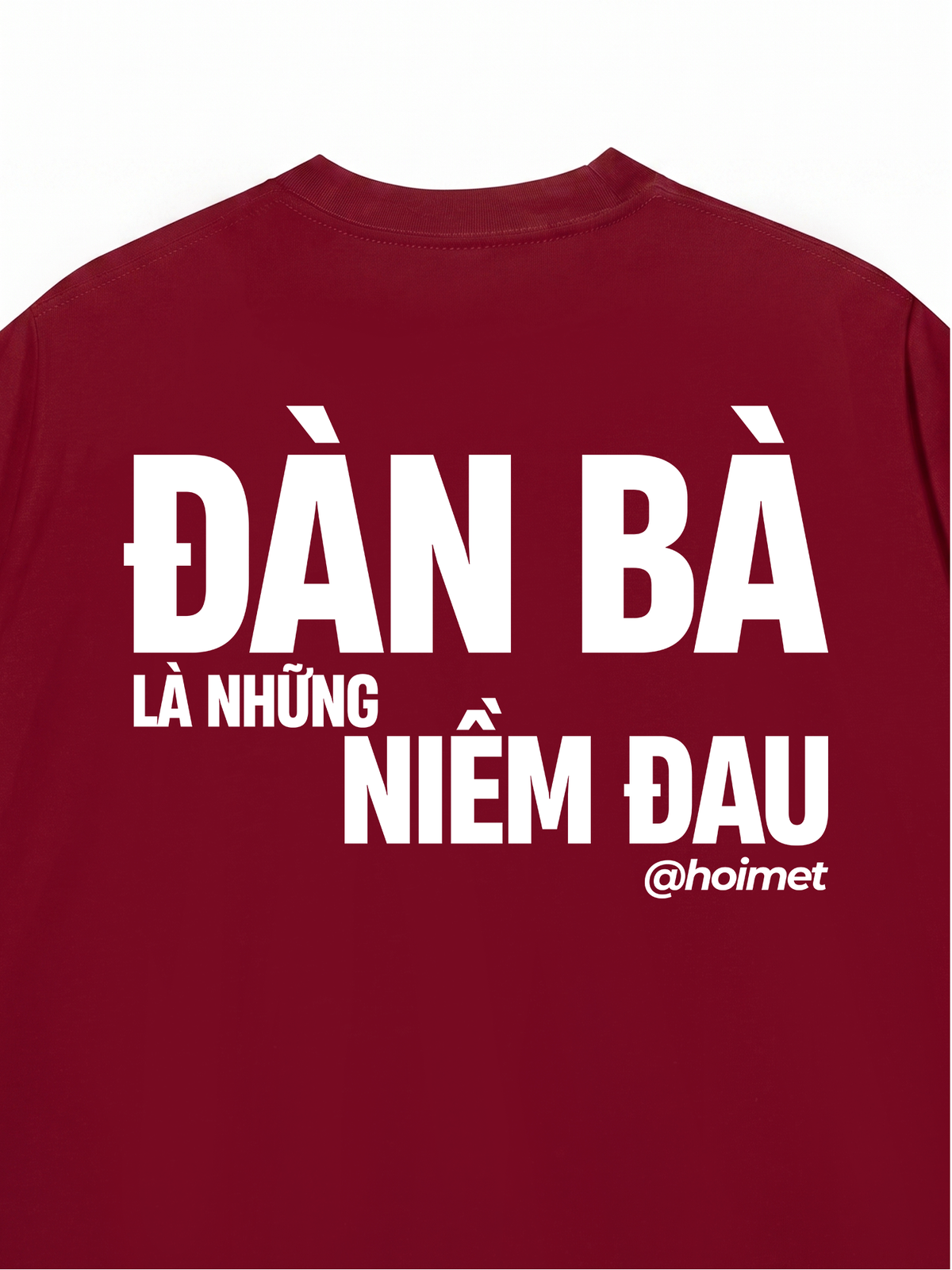 Áo Thun Relaxed Fit Đàn Bà Là Những Niềm Đau