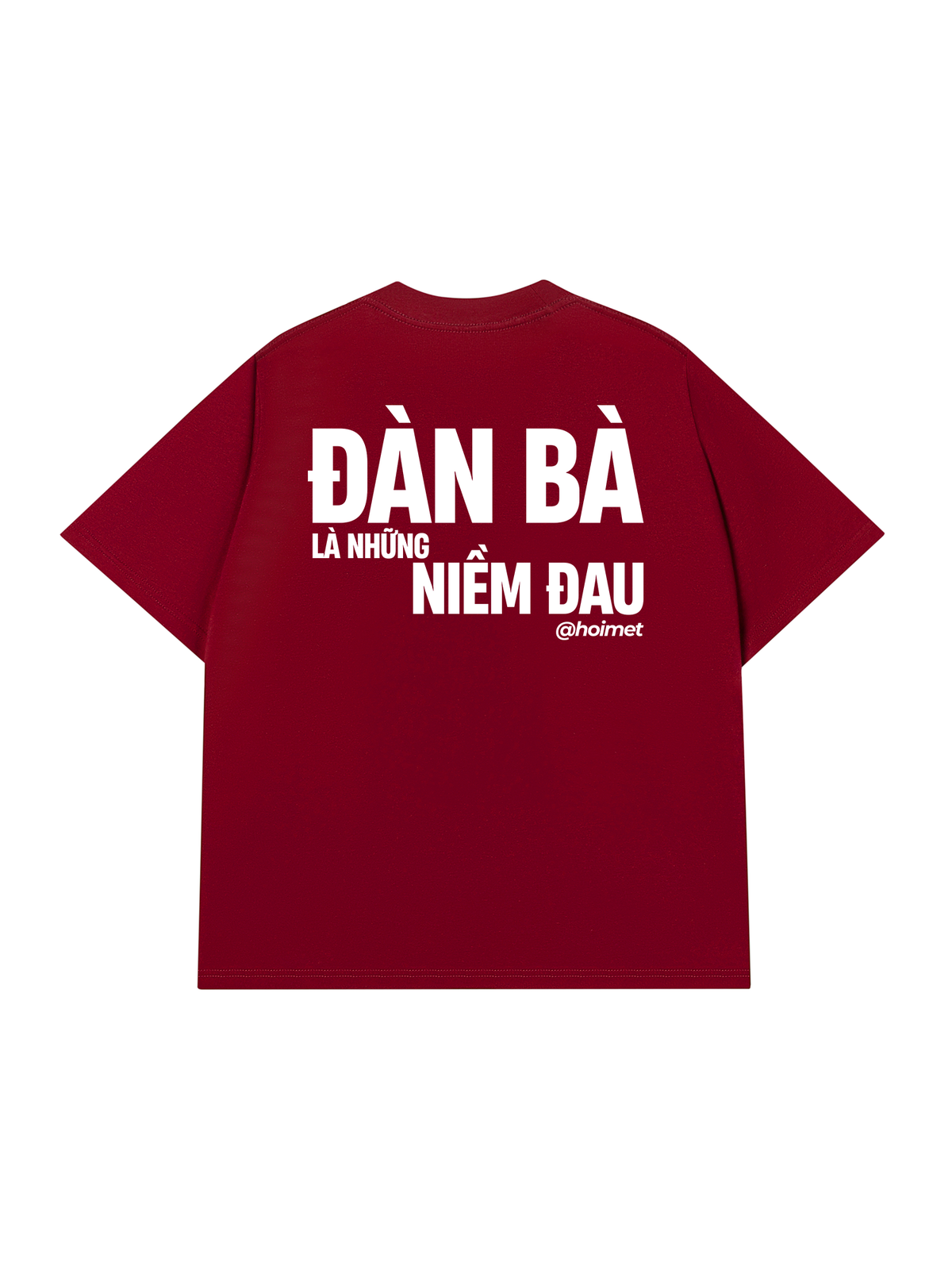 Áo Thun Relaxed Fit Đàn Bà Là Những Niềm Đau