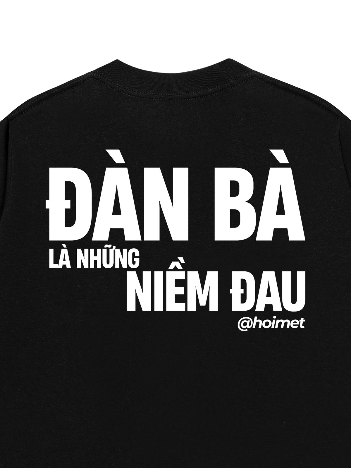 Áo Thun Relaxed Fit Đàn Bà Là Những Niềm Đau