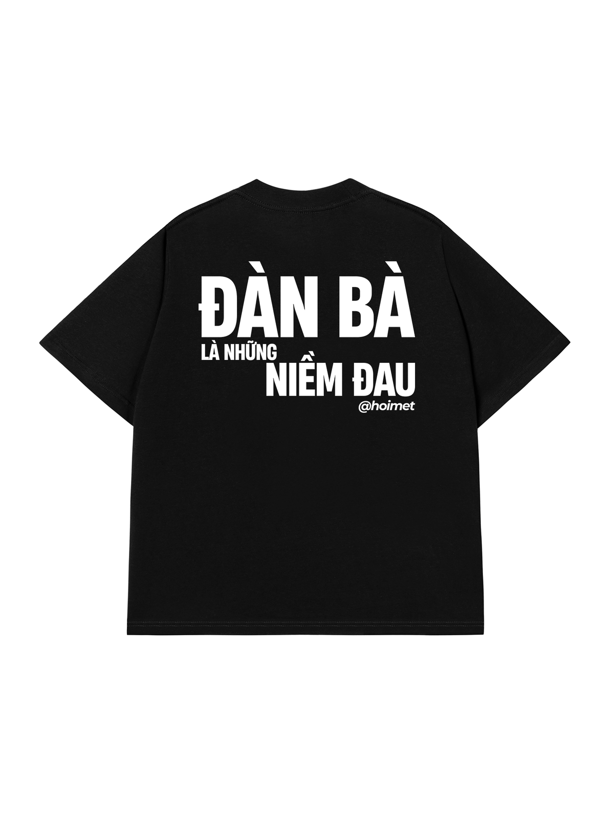 Áo Thun Relaxed Fit Đàn Bà Là Những Niềm Đau