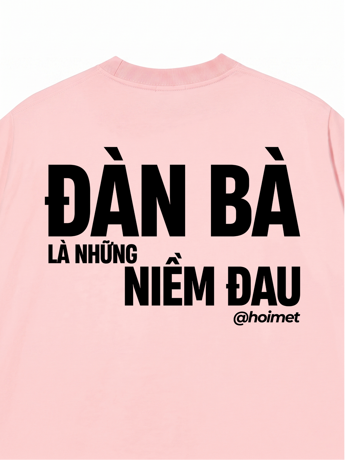 Áo Thun Relaxed Fit Đàn Bà Là Những Niềm Đau