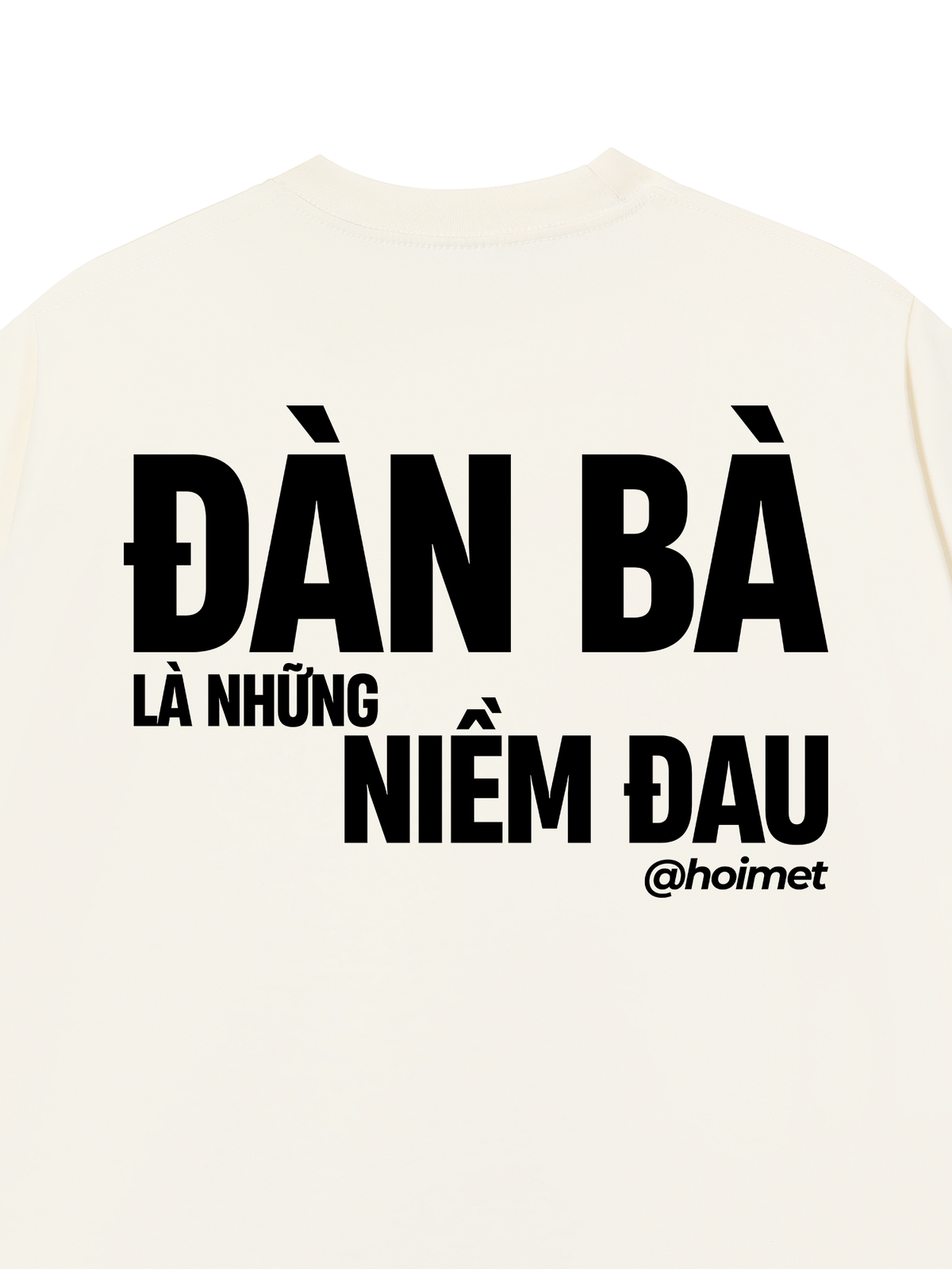 Áo Thun Relaxed Fit Đàn Bà Là Những Niềm Đau