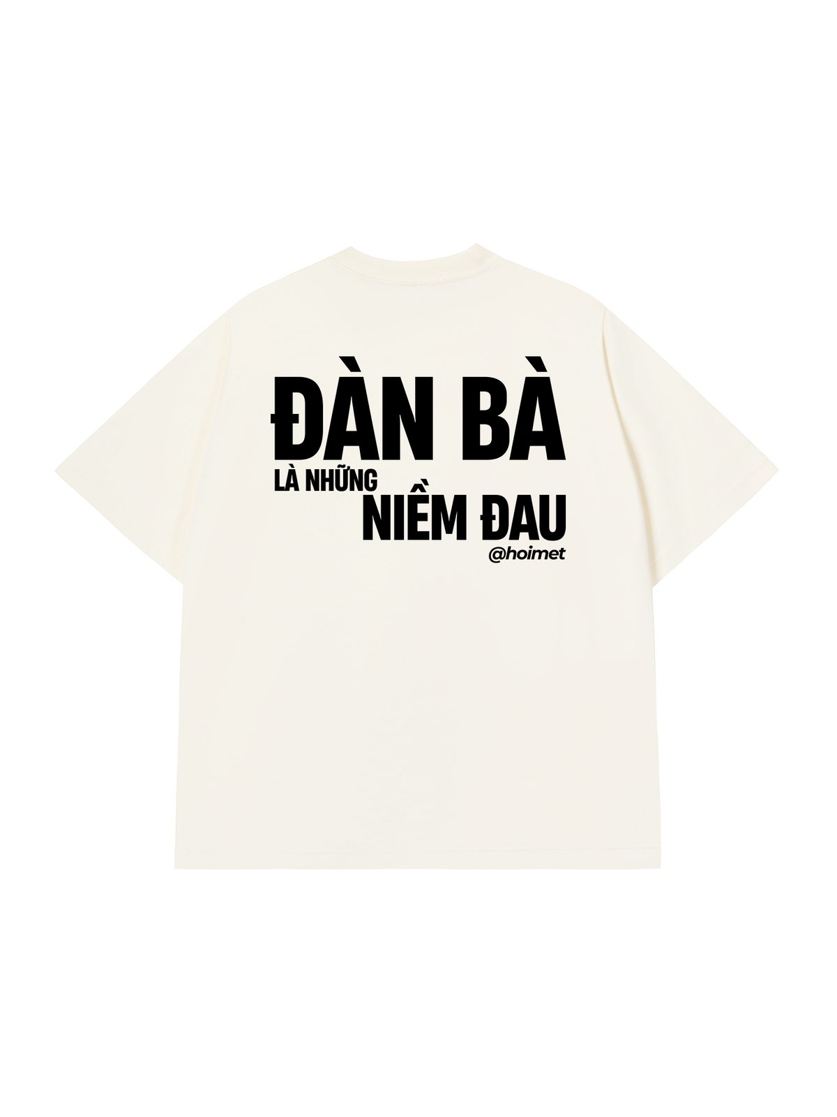 Áo Thun Relaxed Fit Đàn Bà Là Những Niềm Đau