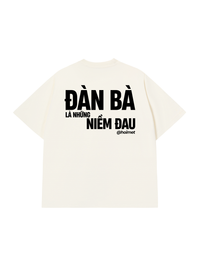 Áo Thun Relaxed Fit Đàn Bà Là Những Niềm Đau