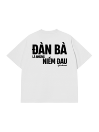 Áo Thun Relaxed Fit Đàn Bà Là Những Niềm Đau