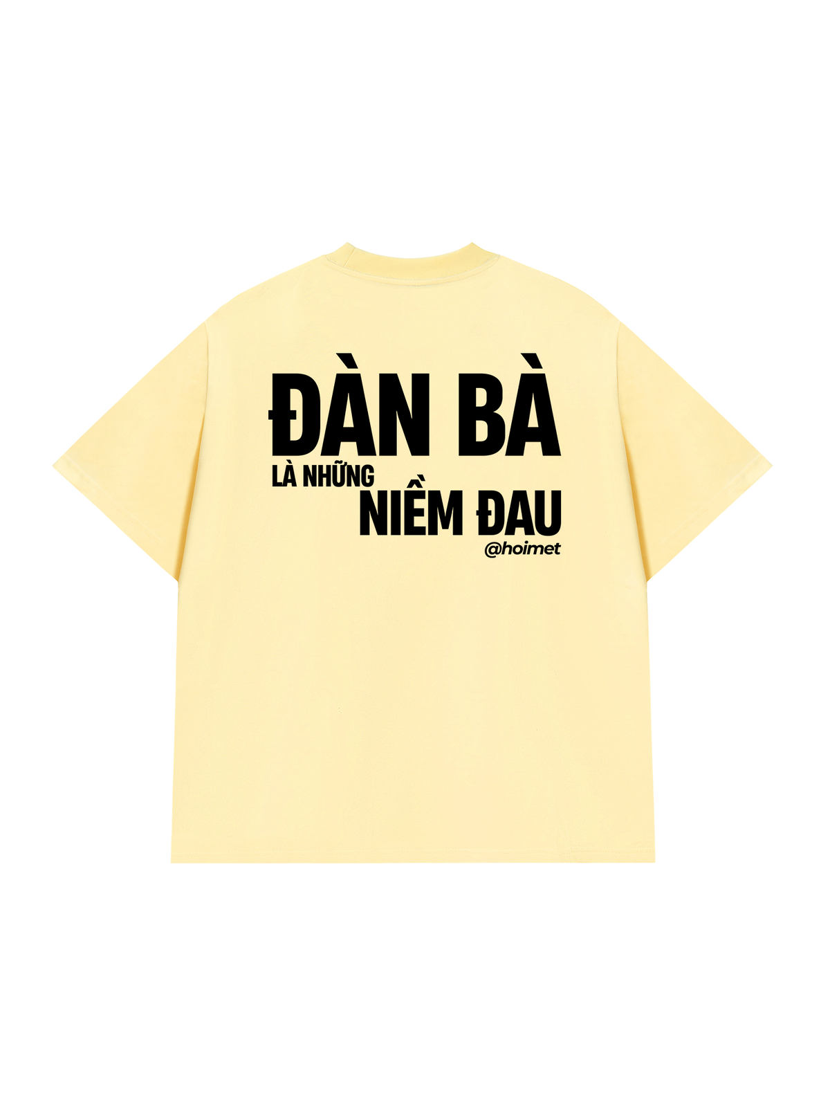 Áo Thun Relaxed Fit Đàn Bà Là Những Niềm Đau