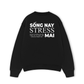 Áo Sweater Nỉ Hai Da Sống Nay Stress Mai