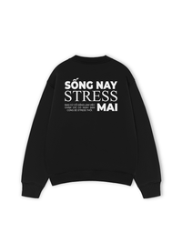 Áo Sweater Nỉ Hai Da Sống Nay Stress Mai