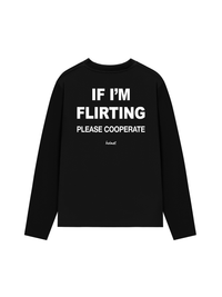 Áo Dài Tay If Im Flirting Please Cooperate