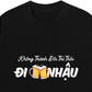 Áo Thun Relaxed Fit Không Thành Đôi Thì Thôi Đi Nhậu