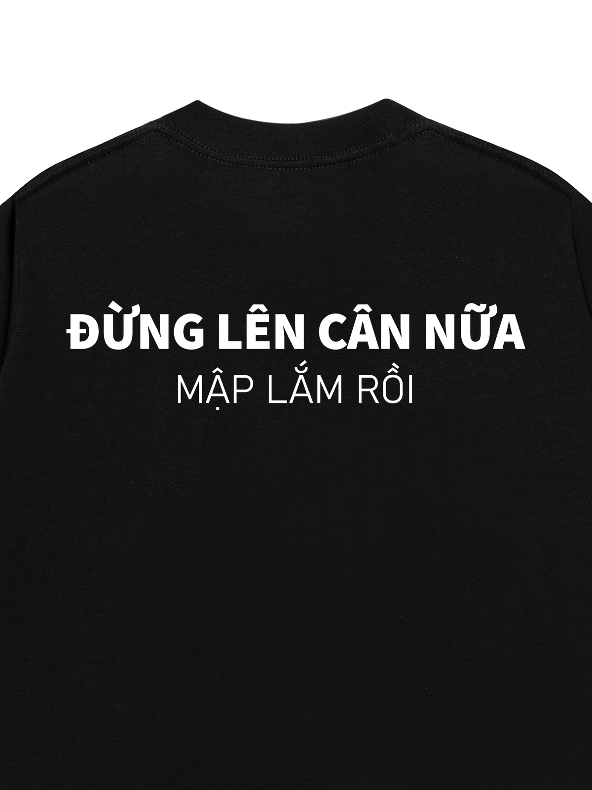 Áo Thun Relaxed Fit Đừng Lên Cân Nữa