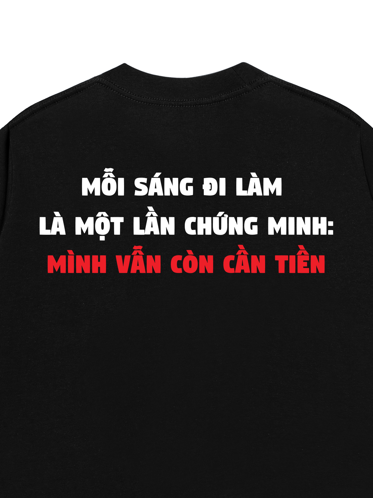Áo Thun Relaxed Fit Mỗi Sáng Đi Làm Là Một Lần Chứng Minh