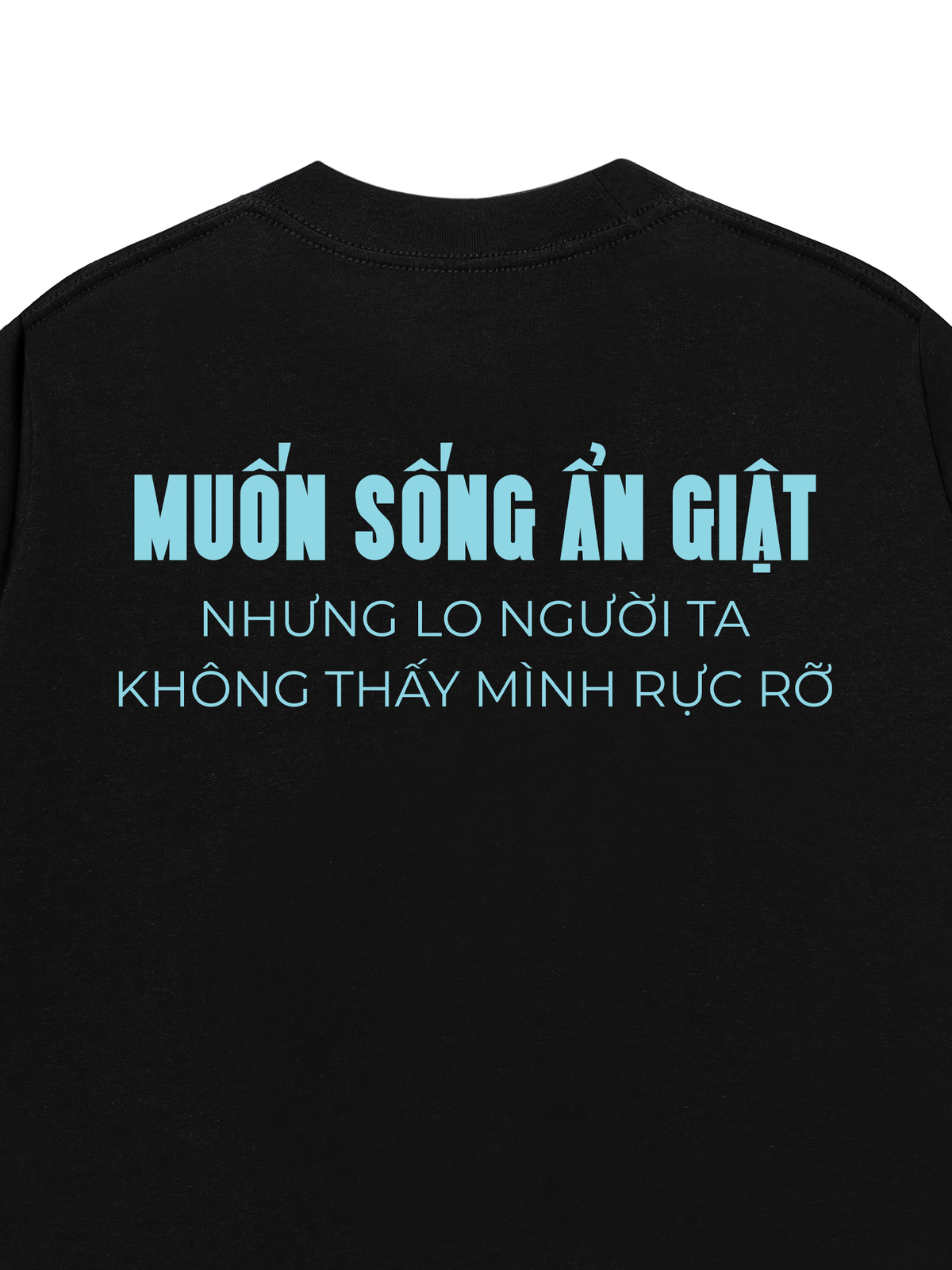 Áo Thun Relaxed Fit Muốn Sống Ẩn Giật