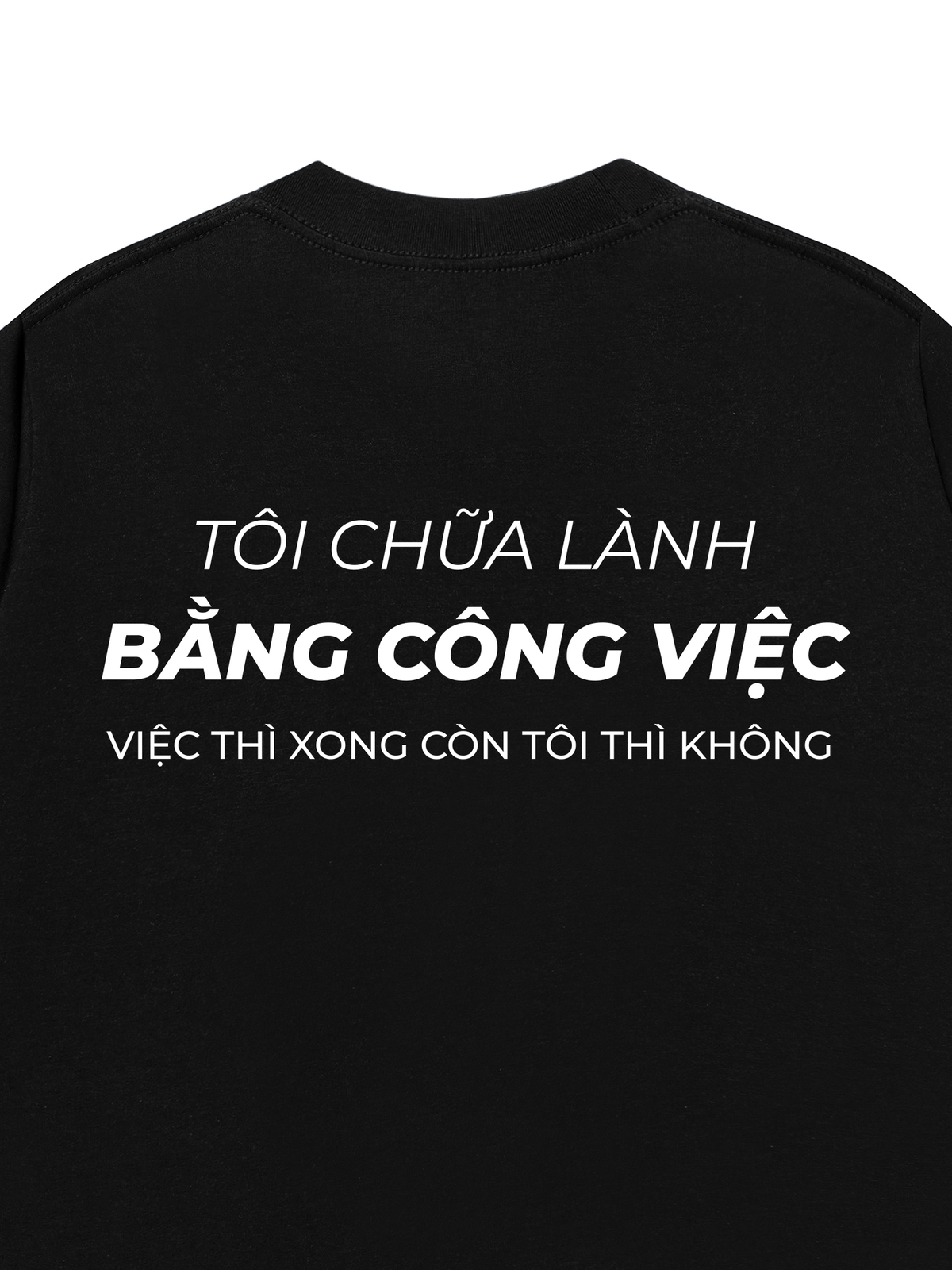 Áo Thun Relaxed Fit Tôi Chữa Lành Bằng Công Việc