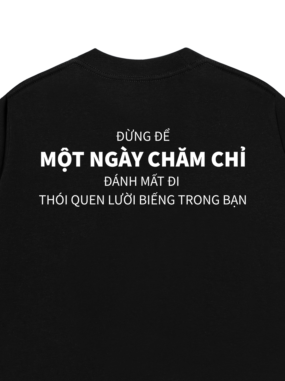 Áo Thun Relaxed Fit Đừng Để Một Ngày Chăm Chỉ