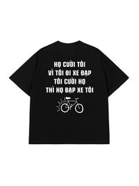 Áo Thun Relaxed Fit Họ Cười Tôi Vì Tôi Đi Xe Đạp