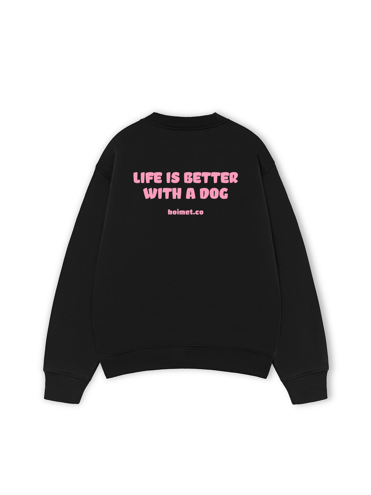 Áo Sweater Nỉ Hai Da  Life Is Better With A Dog