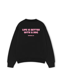 Áo Sweater Nỉ Hai Da  Life Is Better With A Dog
