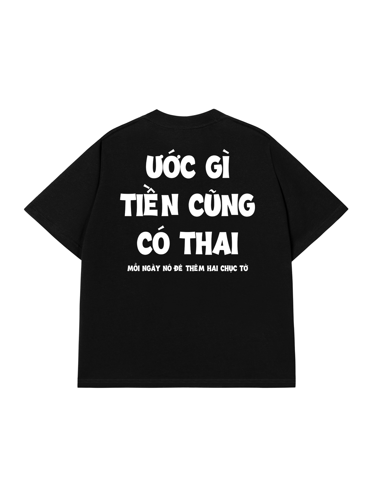 Áo Thun Relaxed Fit Ước Gì Tiền Cũng Có Thai