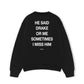 Áo Sweater Nỉ Hai Da He Said Drake Or Me