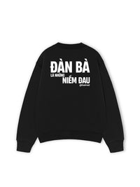 Áo Sweater Nỉ Hai Da  Đàn Bà Là Những Niềm Đau