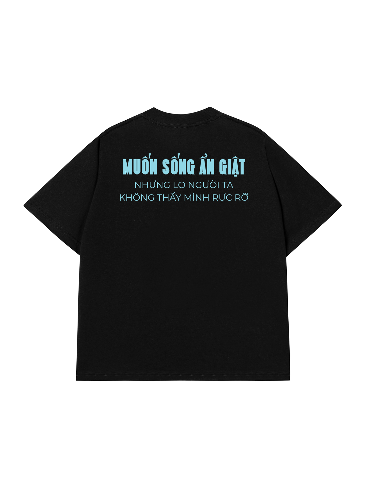 Áo Thun Relaxed Fit Muốn Sống Ẩn Giật