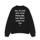 Áo Sweater Nỉ Hai Da Fall In Love With Your Problems