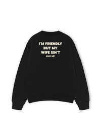 Áo Sweater Nỉ Hai Da My Wife Isnt Fiendly