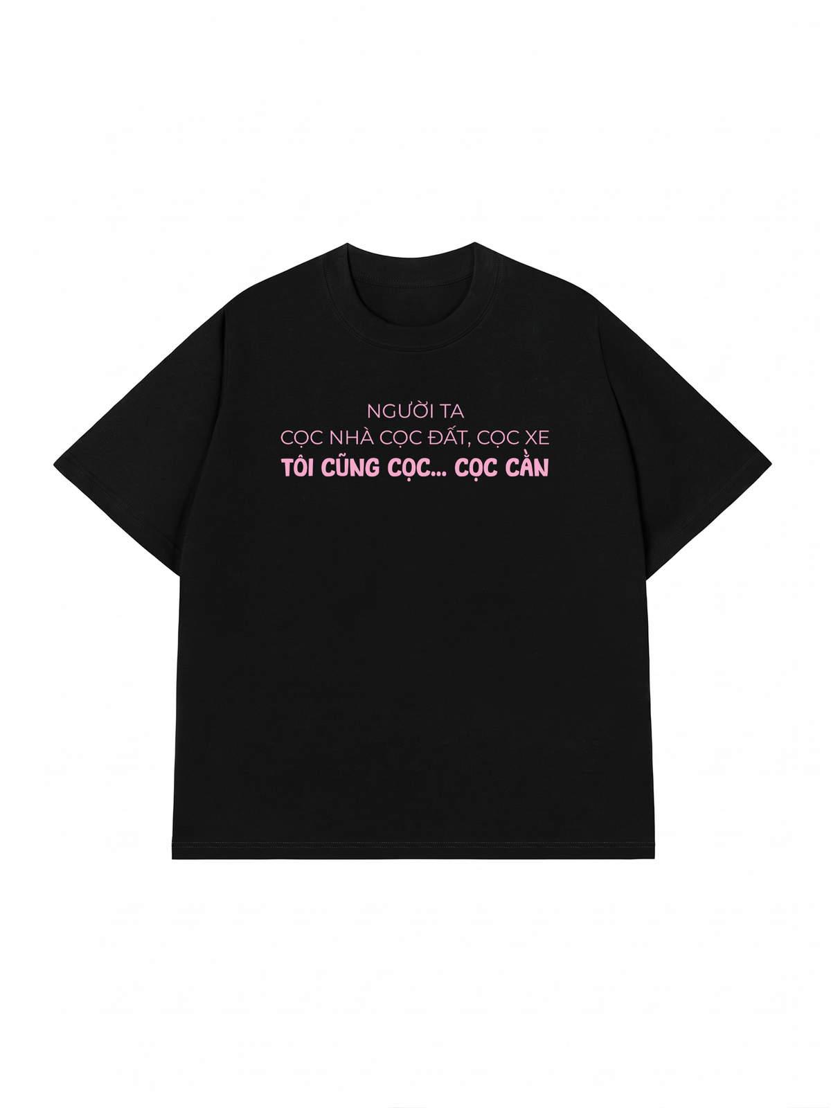 Áo Thun Relaxed Fit Người Ta Cọc Nhà Cọc Đất Cọc Xe