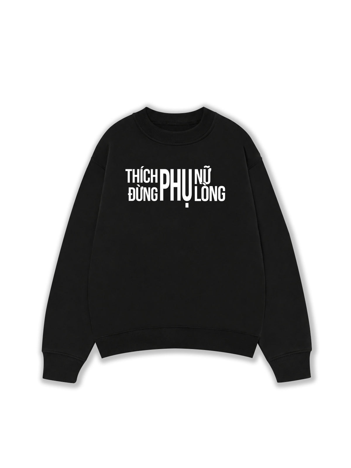 Áo Sweater Nỉ Hai Da Thích Phụ Nữ Đừng Phụ Lòng