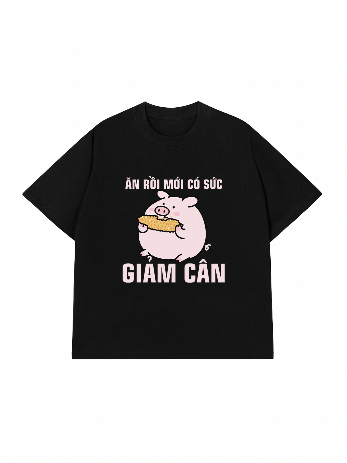Áo Thun Relaxed Fit Ăn Rồi Mới Có Sức Giảm Cân