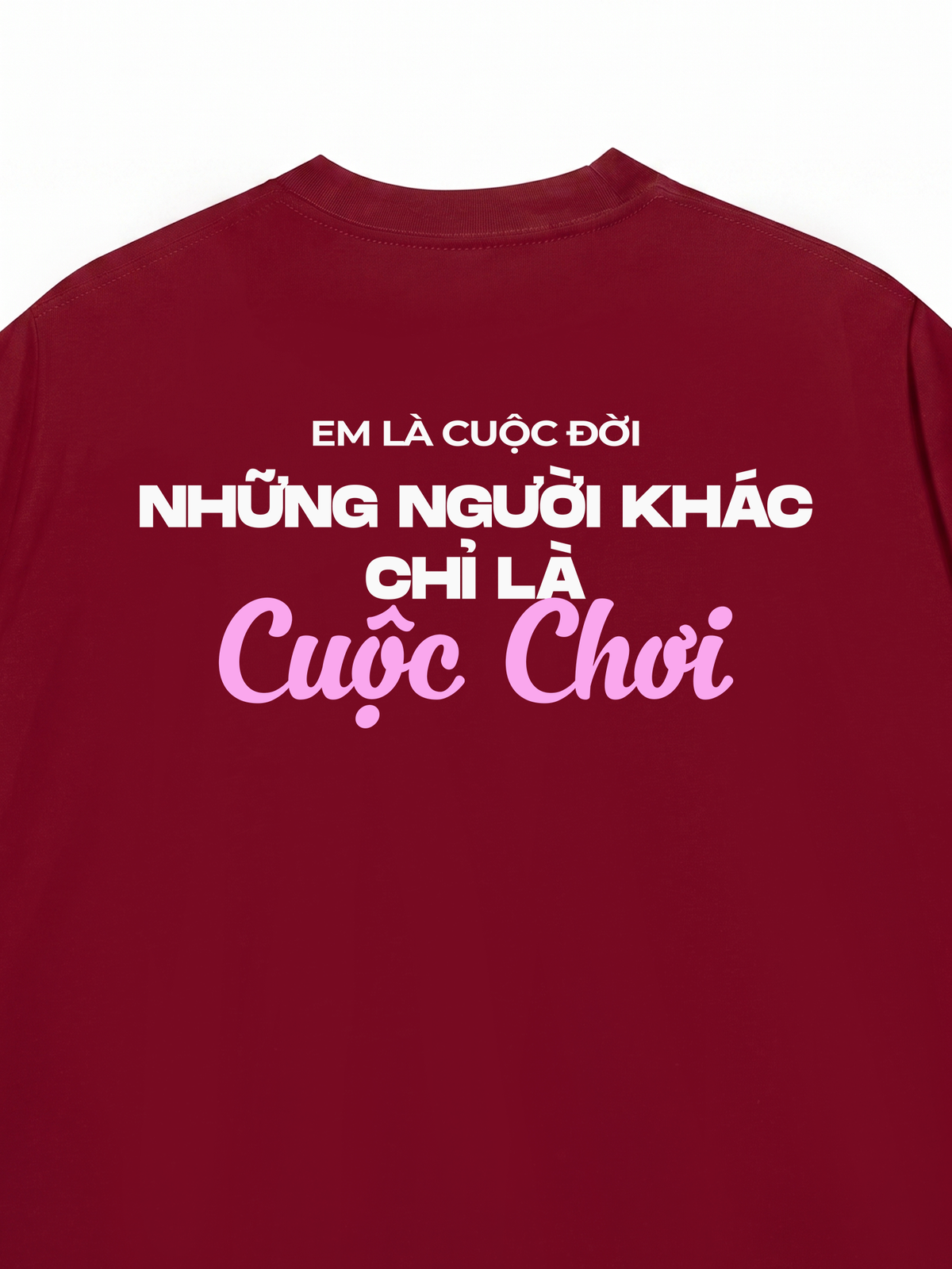 Áo Thun Relaxed Fit Em Là Cuộc Đời