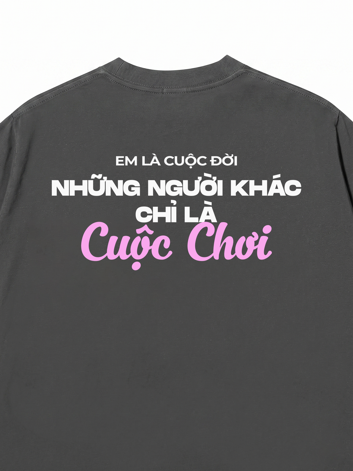 Áo Thun Relaxed Fit Em Là Cuộc Đời
