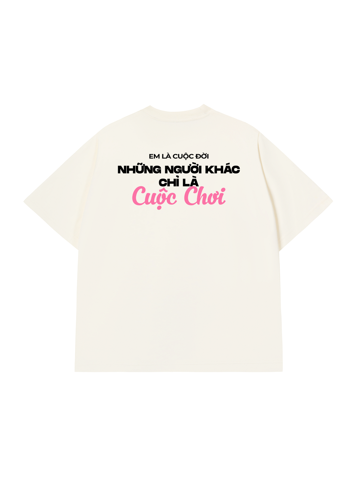 Áo Thun Relaxed Fit Em Là Cuộc Đời